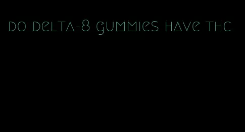 do delta-8 gummies have thc