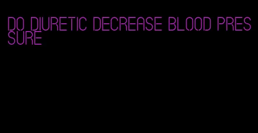 do diuretic decrease blood pressure
