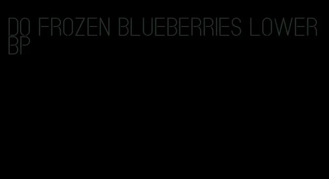 do frozen blueberries lower bp
