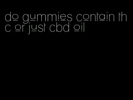 do gummies contain thc or just cbd oil
