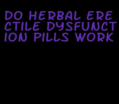 do herbal erectile dysfunction pills work