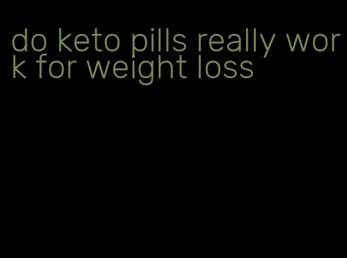 do keto pills really work for weight loss