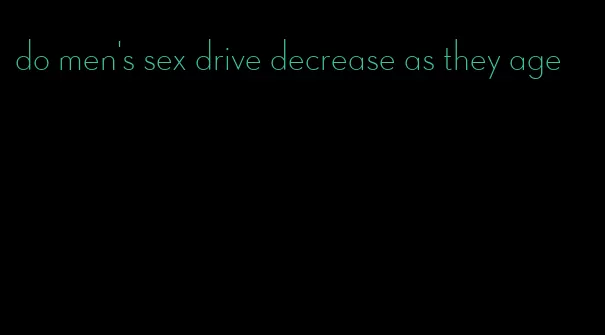 do men's sex drive decrease as they age