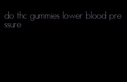 do thc gummies lower blood pressure