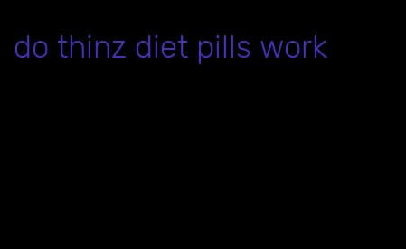 do thinz diet pills work