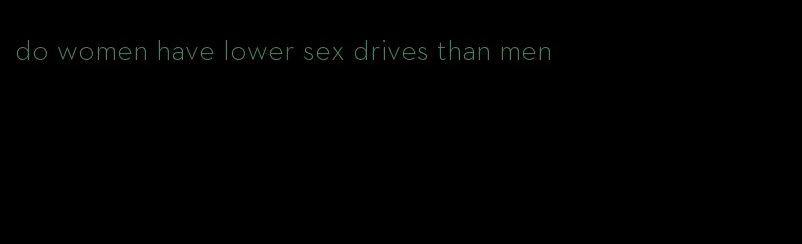 do women have lower sex drives than men