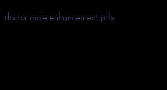 doctor male enhancement pills