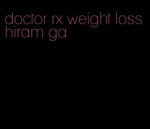 doctor rx weight loss hiram ga