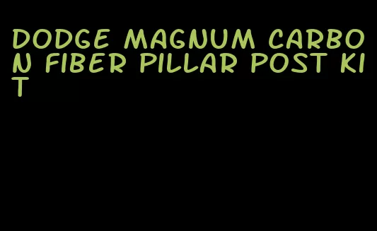 dodge magnum carbon fiber pillar post kit