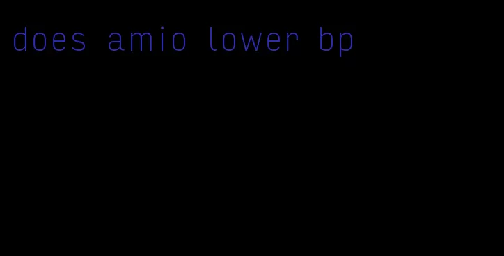 does amio lower bp