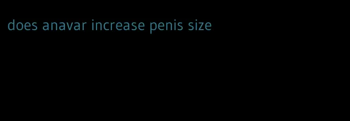 does anavar increase penis size