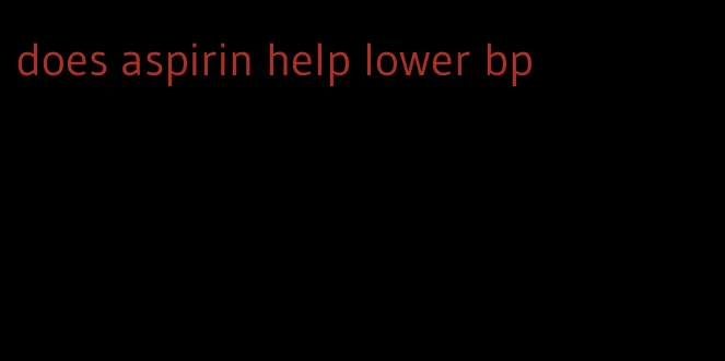 does aspirin help lower bp