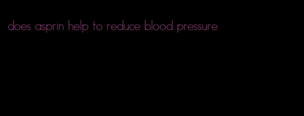does asprin help to reduce blood pressure
