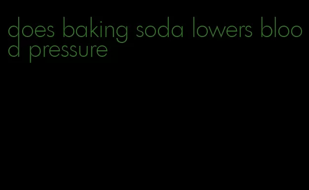 does baking soda lowers blood pressure