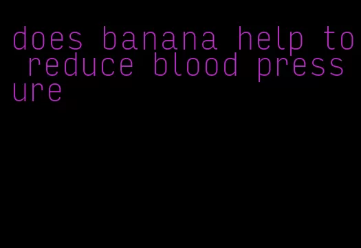 does banana help to reduce blood pressure