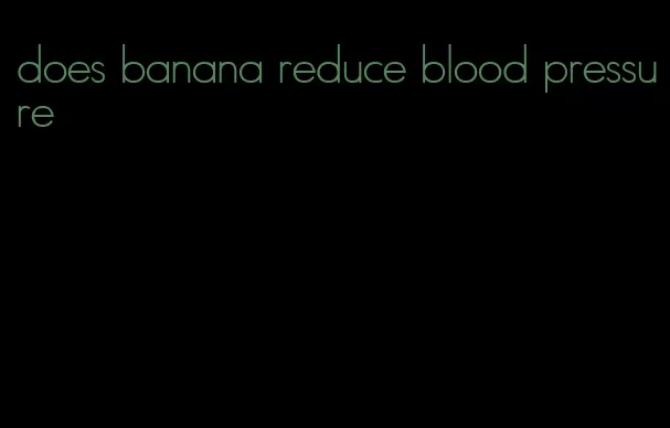 does banana reduce blood pressure