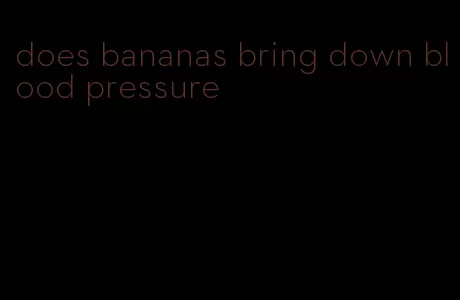 does bananas bring down blood pressure