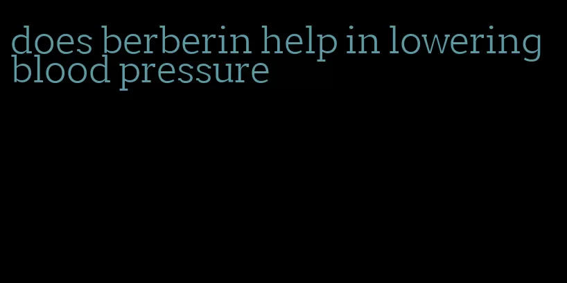 does berberin help in lowering blood pressure