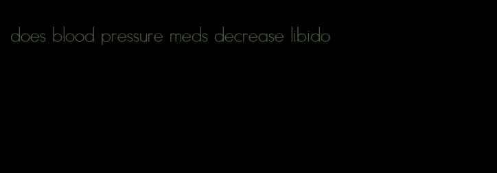 does blood pressure meds decrease libido