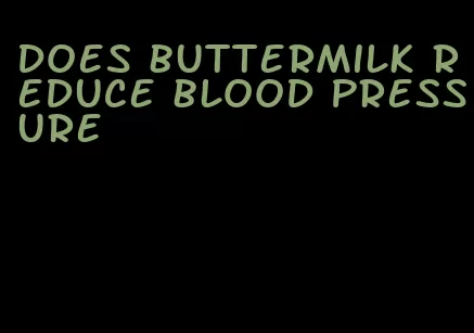 does buttermilk reduce blood pressure