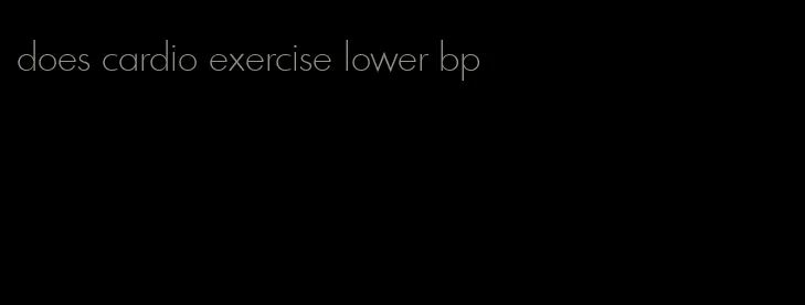 does cardio exercise lower bp