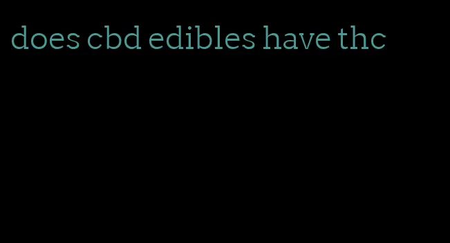 does cbd edibles have thc