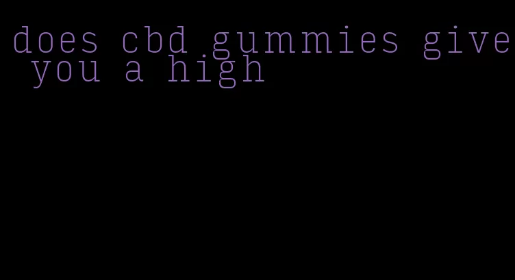 does cbd gummies give you a high