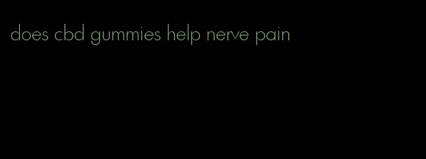 does cbd gummies help nerve pain