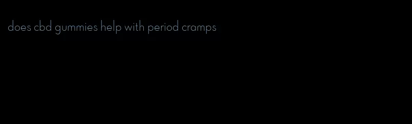 does cbd gummies help with period cramps