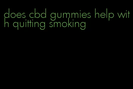 does cbd gummies help with quitting smoking