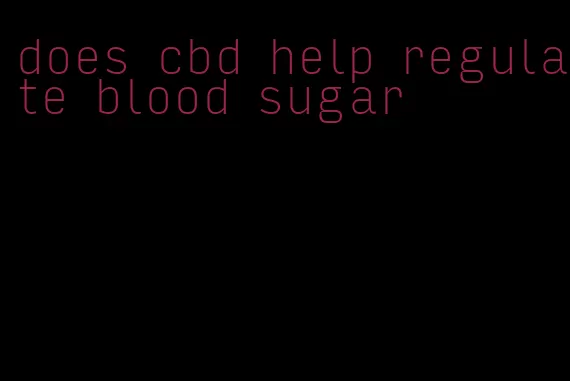 does cbd help regulate blood sugar