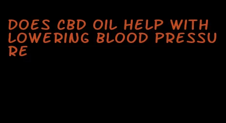 does cbd oil help with lowering blood pressure