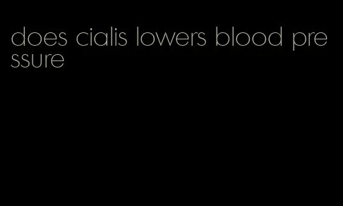 does cialis lowers blood pressure