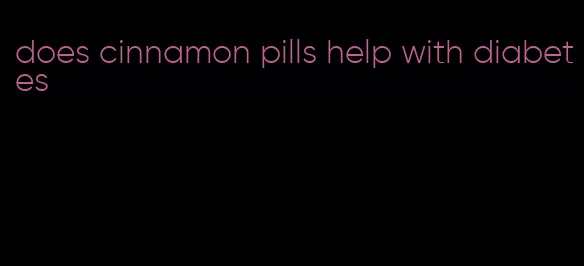 does cinnamon pills help with diabetes
