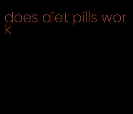 does diet pills work