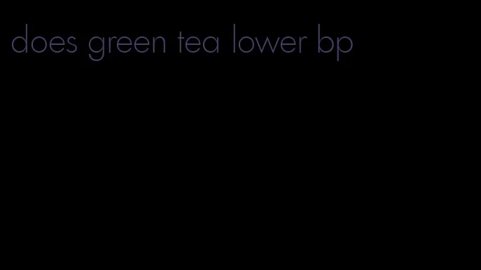 does green tea lower bp