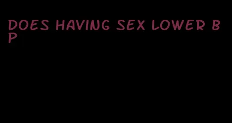 does having sex lower bp