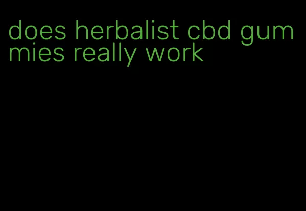 does herbalist cbd gummies really work