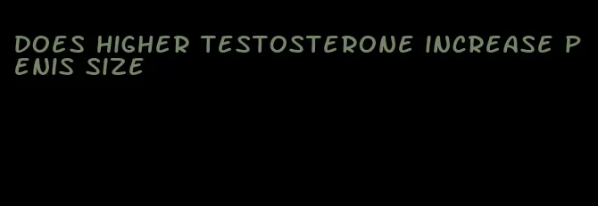 does higher testosterone increase penis size