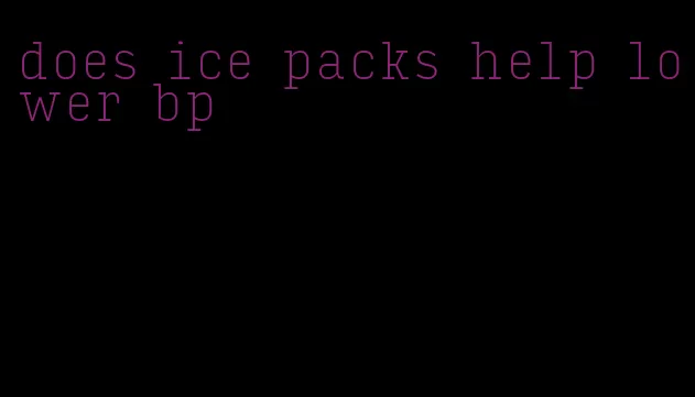 does ice packs help lower bp