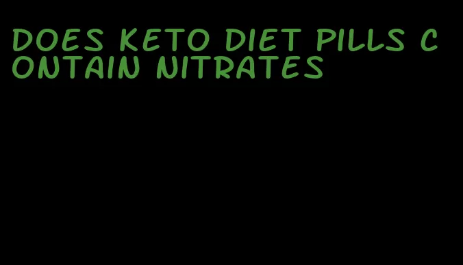 does keto diet pills contain nitrates