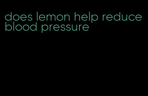 does lemon help reduce blood pressure