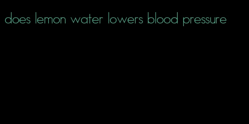 does lemon water lowers blood pressure