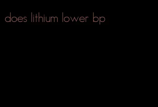 does lithium lower bp