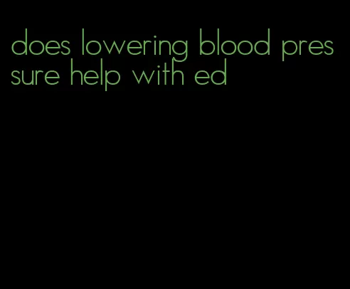 does lowering blood pressure help with ed