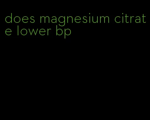 does magnesium citrate lower bp