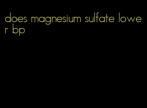 does magnesium sulfate lower bp