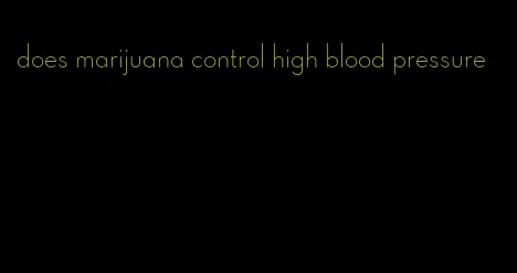 does marijuana control high blood pressure