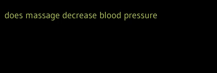 does massage decrease blood pressure
