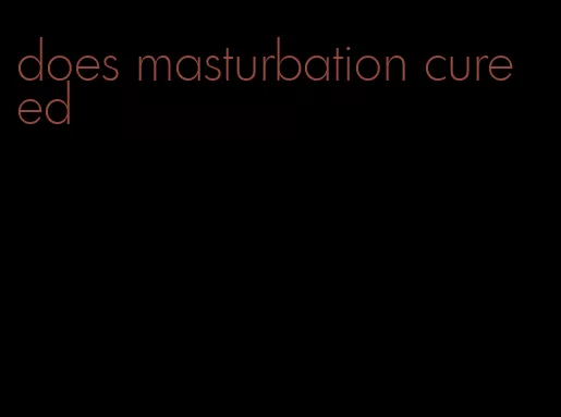 does masturbation cure ed